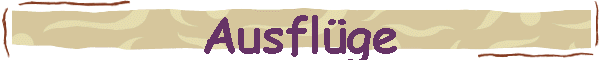 Ausfl�ge